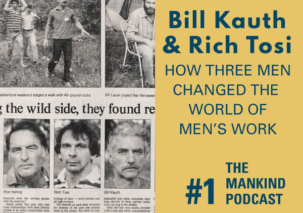 How Three Men Changed The World Of Men’s Work | Bill Kauth & Rich Tosi | Ep #001