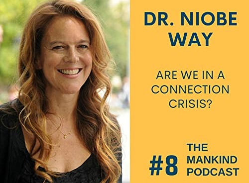 Are We In A Connection Crisis? | Dr. Niobe Way | Ep #008