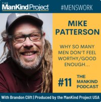 Why Men Don’t Feel Worthy | Mike Patterson | Ep #011